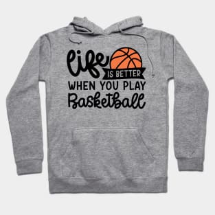 Life Is Better When You Play Basketball Boys Girls Cute Funny Hoodie